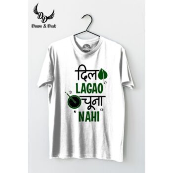 Dil Lagao Chuna Nahi tshirt - Cotton Slogan Half Sleeves Round Neck T-Shirt